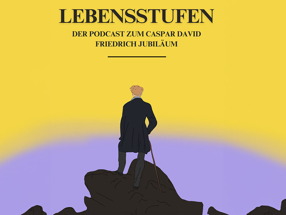 Lebenstufen – Der Podcast zum Caspar David Friedrich Jubiläum